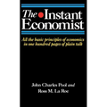 The Instant Economist: All the Basic Principles of Economics in 100 Pages of Plain Talk