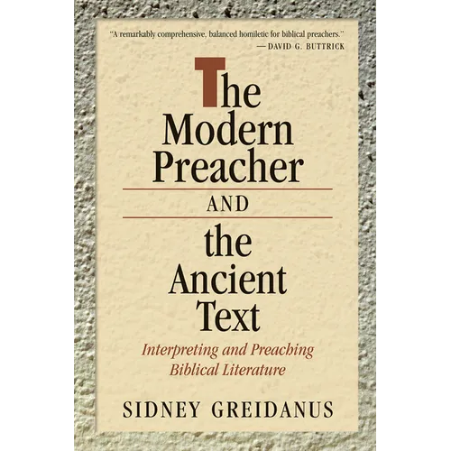 The Modern Preacher and the Ancient Text: Interpreting and Preaching Biblical Literature
