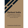Darkest India A Supplement To General Booth'S "In Darkest England, And The Way Out"