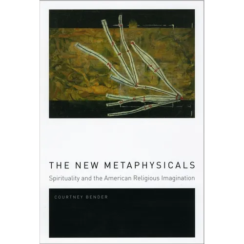 The New Metaphysicals: Spirituality and the American Religious Imagination
