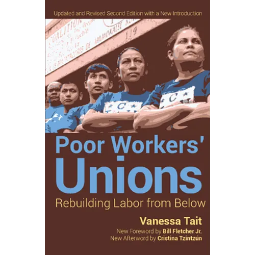 Poor Workers' Unions: Rebuilding Labor from Below (Completely Revised and Updated Edition)