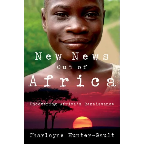 New News Out of Africa: Uncovering Africa's Renaissance