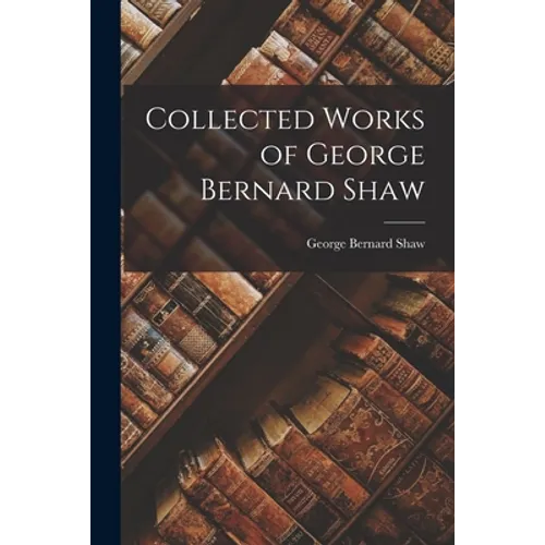 Collected Works of George Bernard Shaw