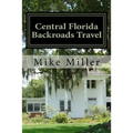 Central Florida Backroads Travel: Day Trips Off The Beaten Path