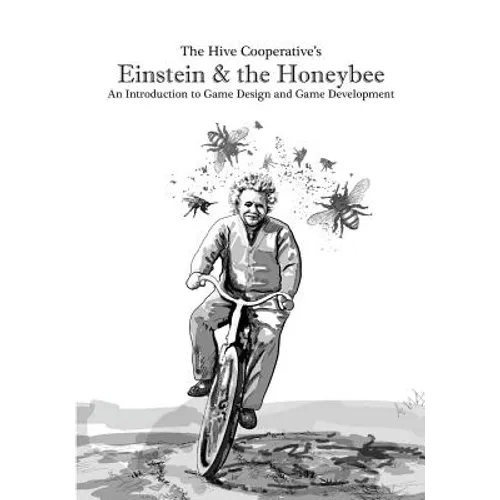 Einstein & the Honeybee: An Introduction to Game Design and Game Development