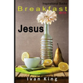 Inspirational Books: Breakfast With Jesus [Inspirational]