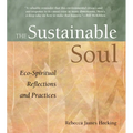 Sustainable Soul: Eco-Spiritual Reflections and Practices