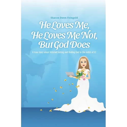 He Loves Me, He Loves Me Not, But God Does