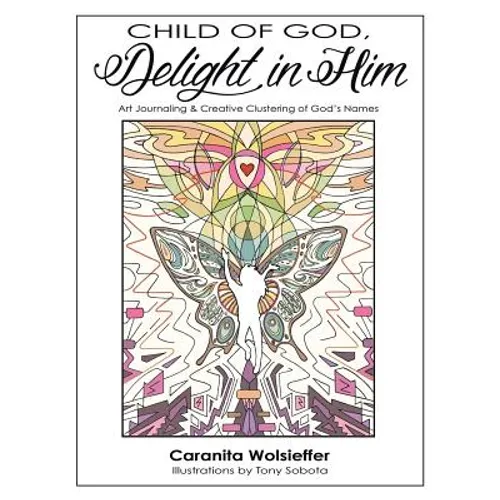 Child of God, Delight in Him: Art Journaling & Creative Clustering of God's Names