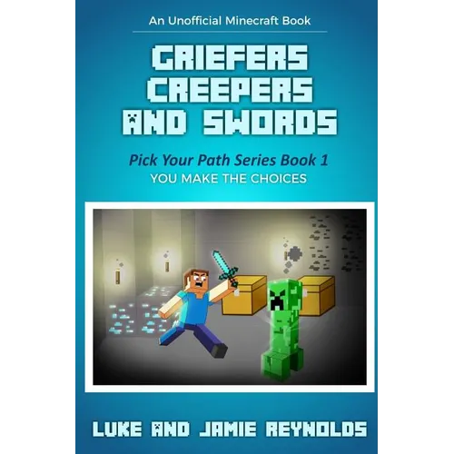 Griefers Creepers and Swords: Pick Your Path Series Book 1
