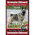 Norwegian Elkhound Training Book for Dogs and Puppies by Bone Up Dog Training: Are You Ready to Bone Up? Easy Training * Fast Results Norwegian Elkhou