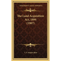 The Land Acquisition Act, 1894 (1907)