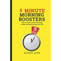 5 Minute Morning Boosters: How to Create a Short Morning Routine and Supercharge Your Life