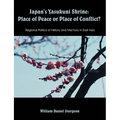 Japan's Yasukuni Shrine: Place of Peace or Place of Conflict? Regional Politics of History and Memory in East Asia