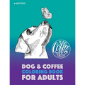 Dog & Coffee Coloring Book For Adults