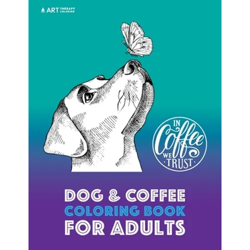 Dog & Coffee Coloring Book For Adults