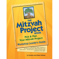 The Mitzvah Project Book--Workshop Leader's Guide: Pick & Plan Your Mitzvah Project