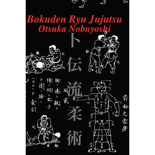 Bokuden Ryu Jujutsu: A Record of Intensive Lessons in Jujutsu with Additional Secret Teachings on Resuscitation