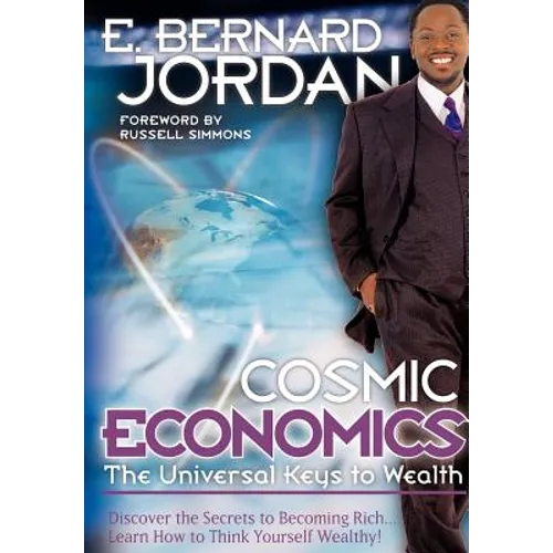 Cosmic Economics: The Universal Keys to Wealth
