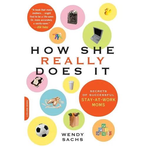 How She Really Does It: Secrets of Successful Stay-at-Work Moms