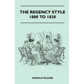 The Regency Style 1800 To 1830