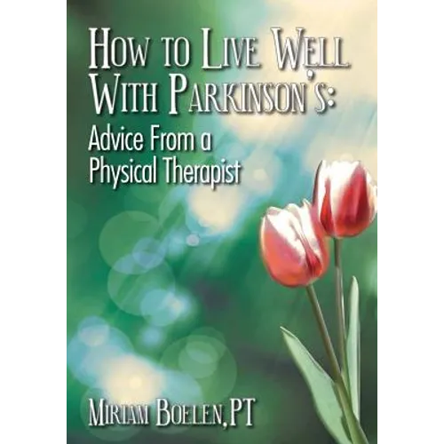 How to Live Well With Parkinson's: Advice From a Physical Therapist