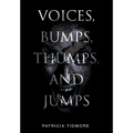 Voices, Bumps, Thumps, and Jumps