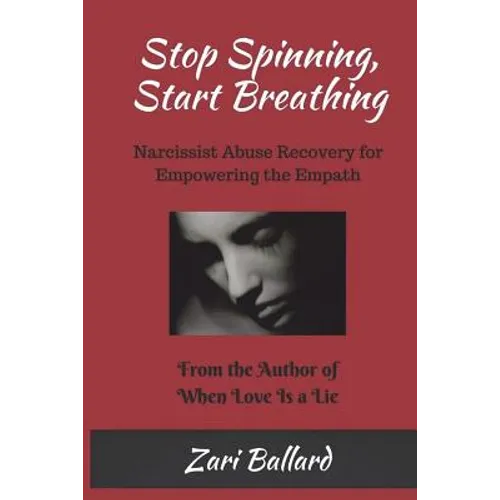 Stop Spinning, Start Breathing: Narcissist Abuse Recovery for Empowering the Empath