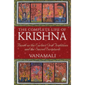 The Complete Life of Krishna: Based on the Earliest Oral Traditions and the Sacred Scriptures