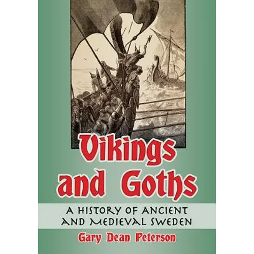 Vikings and Goths: A History of Ancient and Medieval Sweden