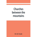 Churches between the mountains: a history of the Lutheran congregations in Perry County, Pennsylvania