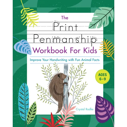 The Print Penmanship Workbook for Kids: Improve Your Handwriting with Fun Animal Facts