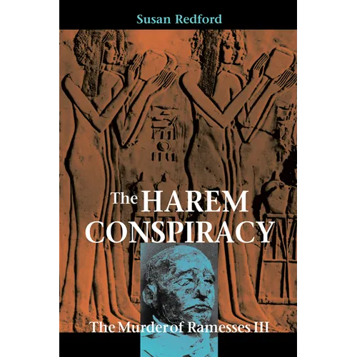 The Harem Conspiracy: The Murder of Ramesses III