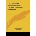 The Gospels Of Nicodemus From The New Testament Apocrypha