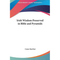 Irish Wisdom Preserved in Bible and Pyramids