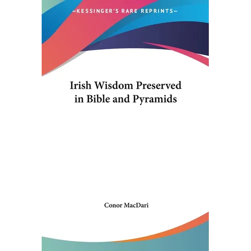 Irish Wisdom Preserved in Bible and Pyramids