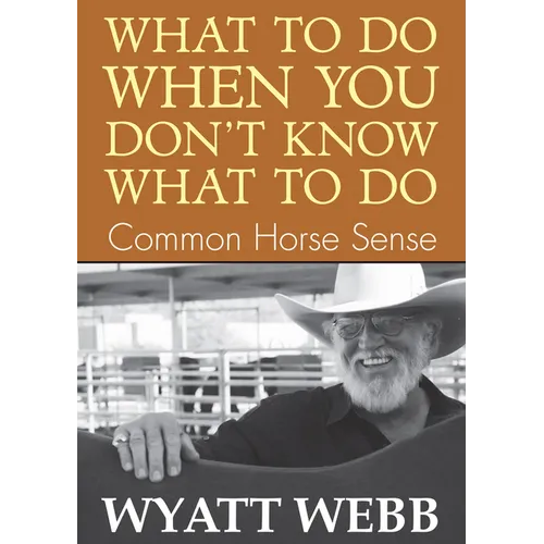 What To Do When You Don't Know What To Do: Common Horse Sense