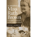 The Dismissal of Miss Ruth Brown: Civil Rights, Censorship, and the American Library