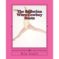 The Ballerina Wore Cowboy Boots
