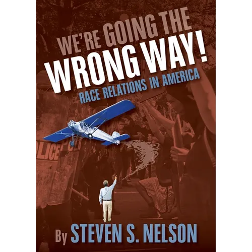 We're Going the Wrong Way!: Race Relations in America