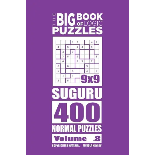 The Big Book of Logic Puzzles - Suguru 400 Normal (Volume 8)
