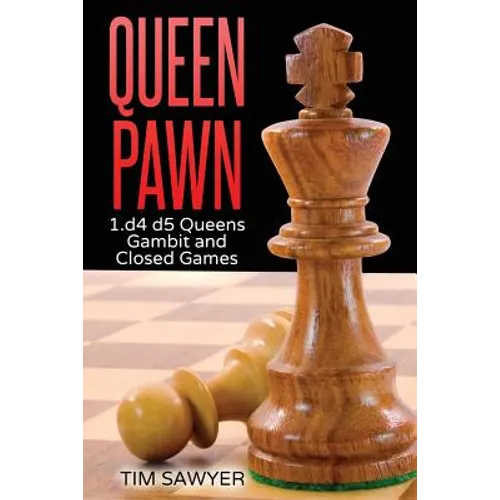 Queen Pawn: 1.d4 d5 Queens Gambit and Closed Games