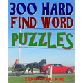 300 Hard Find Word Puzzles: Challenging & Entertaining Themed Word Search Puzzles