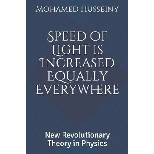 Speed of Light is Increased Equally Everywhere: New Revolutionary Theory in Physics