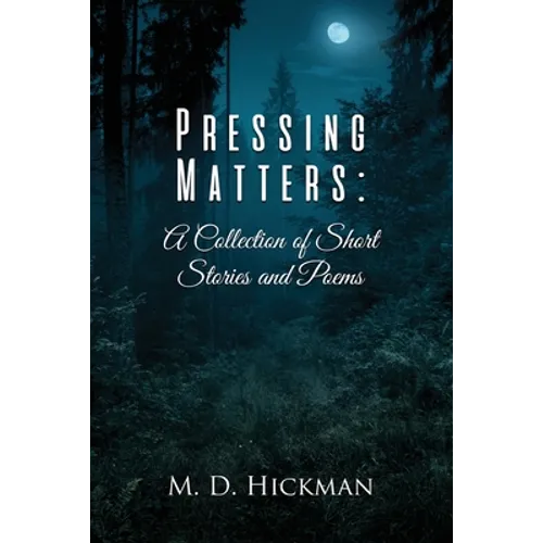 Pressing Matters: A Collection of Short Stories and Poems