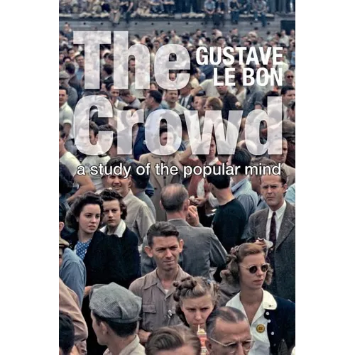 The Crowd: A Study of the Popular Mind (Solis Classics)