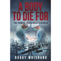A Body to Die For: The Painful Truth About Exercise
