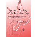 Exposure Anxiety - The Invisible Cage
