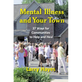Mental Illness and Your Town: 37 Ways for Communities to Help and Heal