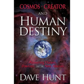 Cosmos, Creator, and Human Destiny: Answering Darwin, Dawkins, and the New Atheists